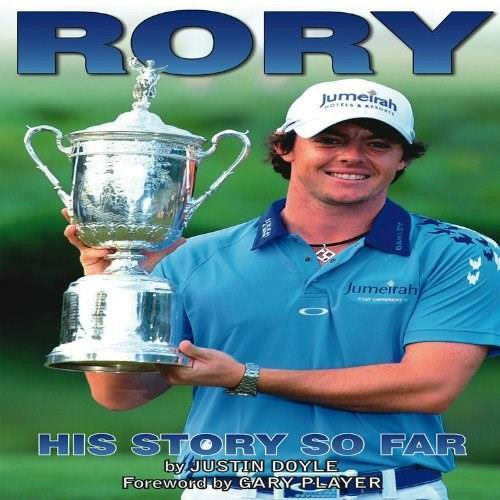 Rory McIlroy (His Story So Far) by Justin Doyle, Gary Player, 9781908461926