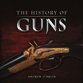 The History of Guns by Michelle Brachet, 9781909217317