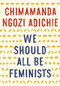 We Should All Be Feminists by Chimamanda Ngozi Adichie, 9781101911761