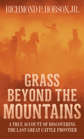 Grass Beyond the Mountains (Discovering the Last Great Cattle Frontier) by Richmond P. Hobson, 9781400026623