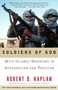 Soldiers of God (With Islamic Warriors in Afghanistan and Pakistan) by Robert D. Kaplan, 9781400030255