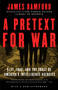 A Pretext for War (9/11, Iraq, and the  Abuse of America's Intelligence Agencies) by James Bamford, 9781400030347