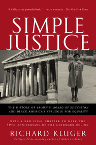 Simple Justice (The History of Brown v. Board of Education and Black America's Struggle for Equality) by Richard Kluger, 9781400030613