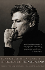 Power, Politics, and Culture (Interviews with Edward W. Said) by Edward W. Said, 9781400030668