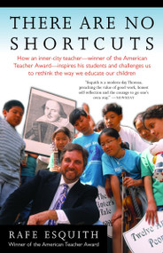 There Are No Shortcuts by Rafe Esquith, 9781400030835