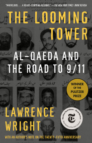The Looming Tower (Pulitzer Prize Winner) (Al Qaeda and the Road to 9/11) by Lawrence Wright, 9781400030842