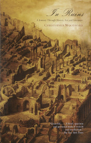 In Ruins (A Journey Through History, Art, and Literature) by Christopher Woodward, 9781400030866
