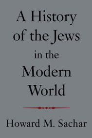 A History of the Jews in the Modern World by Howard M. Sachar, 9781400030972