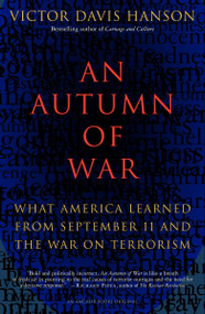 An Autumn of War (What America Learned from September 11 and the War on Terrorism) by Victor Davis Hanson, 9781400031139