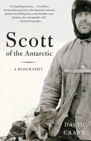 Scott of the  Antarctic (A Biography) by David Crane, 9781400031412