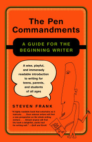The Pen Commandments (A Guide for the Beginning Writer) by Steven Frank, 9781400032297