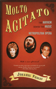 Molto Agitato (The Mayhem Behind the Muisc at the Metropolitan Opera) by Johanna Fiedler, 9781400032310