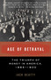 Age of Betrayal (The Triumph of Money in America, 1865-1900) by Jack Beatty, 9781400032426
