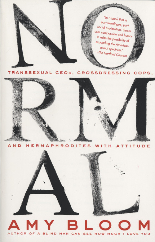 Normal (Transsexual CEOs, Crossdressing Cops, and Hermaphrodites with Attitude) by Amy Bloom, 9781400032440
