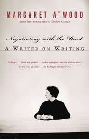 Negotiating with the Dead (A Writer on Writing) by Margaret Atwood, 9781400032600