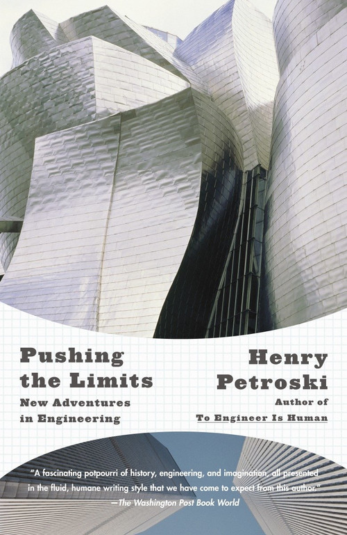 Pushing the Limits (New Adventures in Engineering) by Henry Petroski, 9781400032945