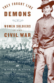 They Fought Like Demons (Women Soldiers in the Civil War) by De Anne Blanton, Lauren M. Cook, 9781400033157