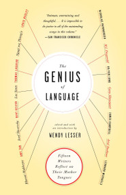 The Genius of Language (Fifteen Writers Reflect on Their Mother Tongue) by Wendy Lesser, 9781400033232