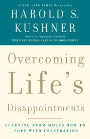 Overcoming Life's Disappointments (Learning from Moses How to Cope with Frustration) by Harold S. Kushner, 9781400033362