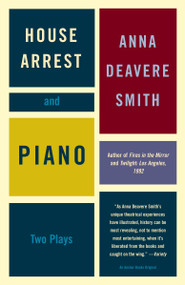 House Arrest and Piano (Two Plays) by Anna Deavere Smith, 9781400033577