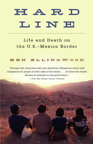 Hard Line (Life and Death on the US-Mexico Border) by Ken Ellingwood, 9781400033676