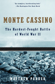 Monte Cassino (The Hardest Fought Battle of World War II) by Matthew Parker, 9781400033751