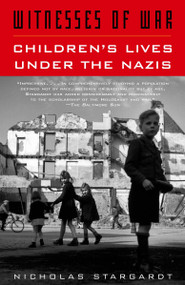 Witnesses of War (Children's Lives Under the Nazis) by Nicholas Stargardt, 9781400033799