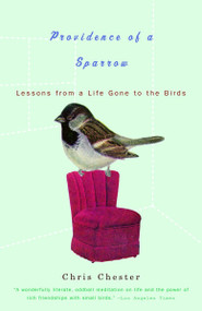 Providence of a Sparrow (Lessons from a Life Gone to the Birds) by Chris Chester, 9781400033850