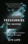 Programming the Universe (A Quantum Computer Scientist Takes on the Cosmos) by Seth Lloyd, 9781400033867