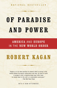 Of Paradise and Power (America and Europe in the New World Order) by Robert Kagan, 9781400034185