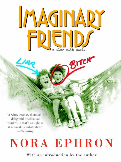 Imaginary Friends (A Play with Music) by Nora Ephron, 9781400034222