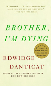 Brother, I'm Dying (National Book Award Finalist) by Edwidge Danticat, 9781400034307