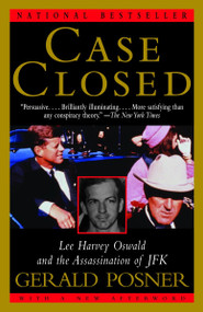 Case Closed (Lee Harvey Oswald and the Assassination of JFK) by Gerald Posner, 9781400034628