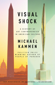 Visual Shock (A History of Art Controversies in American Culture) by Michael Kammen, 9781400034642