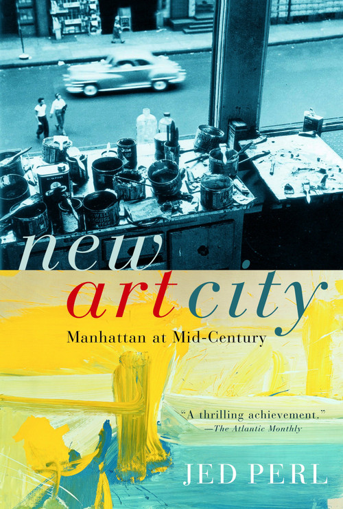 New Art City (Manhattan at Mid-Century) by Jed Perl, 9781400034659
