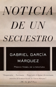 Noticia de un secuestro / News of a Kidnapping (Spanish Edition) by Gabriel García Márquez, 9781400034987