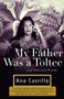 My Father Was a Toltec (and Selected Poems) by Ana Castillo, 9781400034994