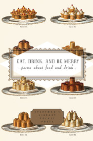 Eat, Drink, and Be Merry (Poems About Food and Drink) by Peter Washington, 9781400040230