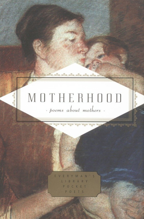 Motherhood (Poems About Mothers) by Carmela Ciuraru, 9781400043569