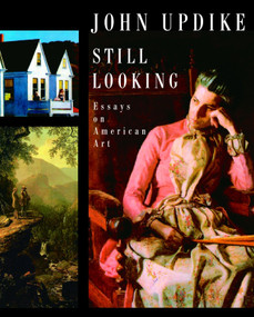 Still Looking (Essays on American Art) by John Updike, 9781400044184