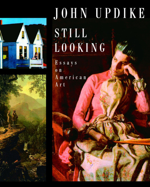 Still Looking (Essays on American Art) by John Updike, 9781400044184