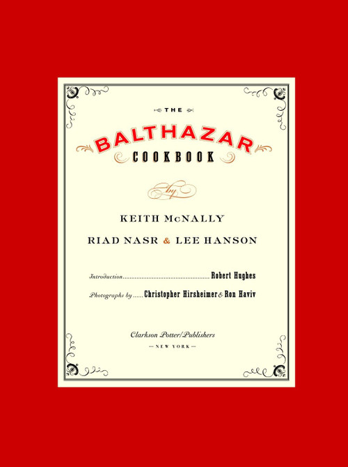 The Balthazar Cookbook by Keith McNally, Riad Nasr, Lee Hanson, Robert Hughes, 9781400046355