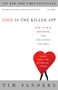 Love Is the Killer App (How to Win Business and Influence Friends) by Tim Sanders, 9781400046836