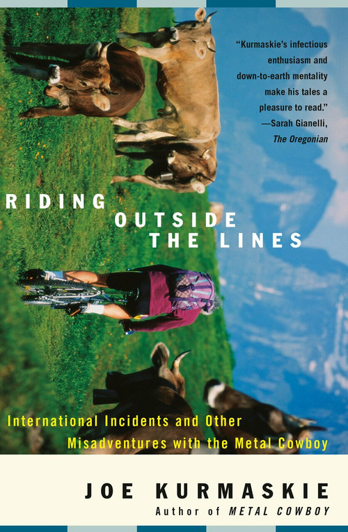 Riding Outside The Lines (International Incidents and Other Misadventures with the Metal Cowboy) by Joe Kurmaskie, 9781400047987