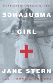 Ambulance Girl (How I Saved Myself By Becoming an EMT) by Jane Stern, 9781400048694