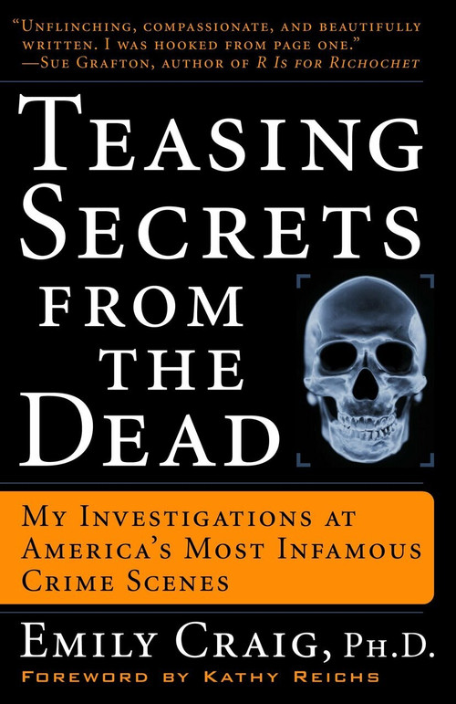 Teasing Secrets from the Dead (My Investigations at America's Most Infamous Crime Scenes) by Emily Craig, Ph.D., 9781400049233
