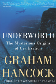 Underworld (The Mysterious Origins of Civilization) by Graham Hancock, 9781400049516