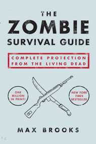 The Zombie Survival Guide (Complete Protection from the Living Dead) by Max Brooks, 9781400049622