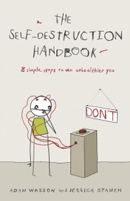 The Self-Destruction Handbook (8 Simple Steps to an Unhealthier You) by Adam Wasson, Jessica Stamen, 9781400050338