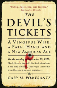 The Devil's Tickets (A Vengeful Wife, a Fatal Hand, and a New American Age) by Gary M. Pomerantz, 9781400051632